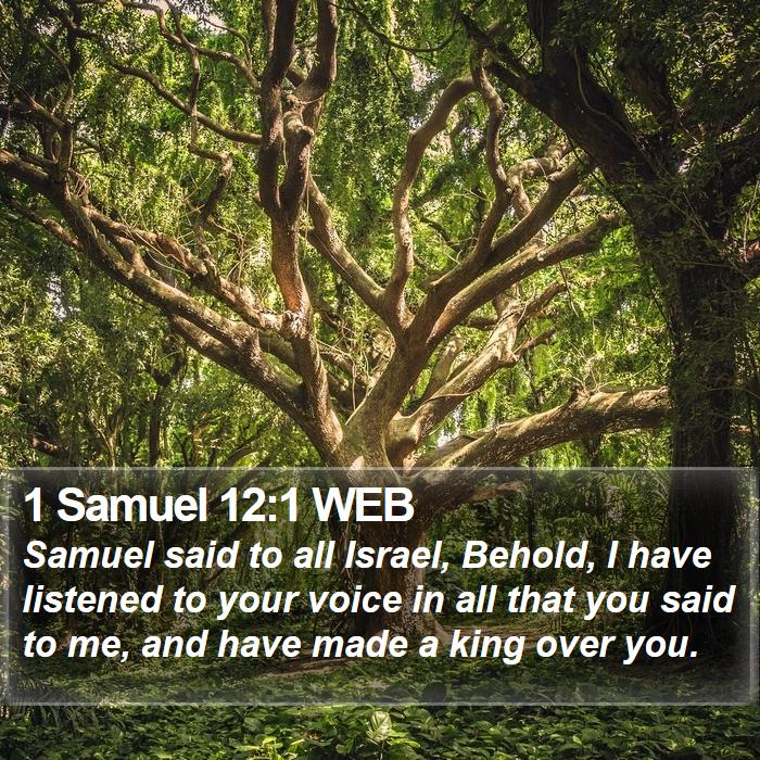 1 Samuel 12:1 WEB - Samuel said to all Israel, Behold, I have - Bible Verse Picture