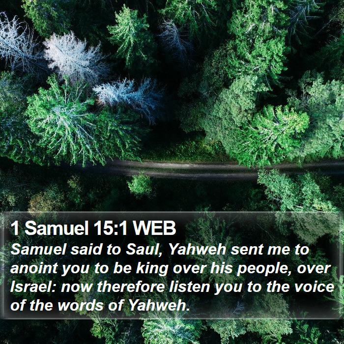 1 Samuel 15:1 WEB - Samuel said to Saul, Yahweh sent me to anoint you - Bible Verse Picture
