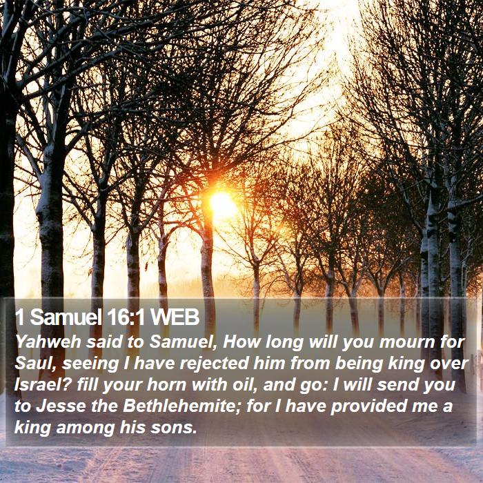 1 Samuel 16:1 WEB - Yahweh said to Samuel, How long will you mourn - Bible Verse Picture
