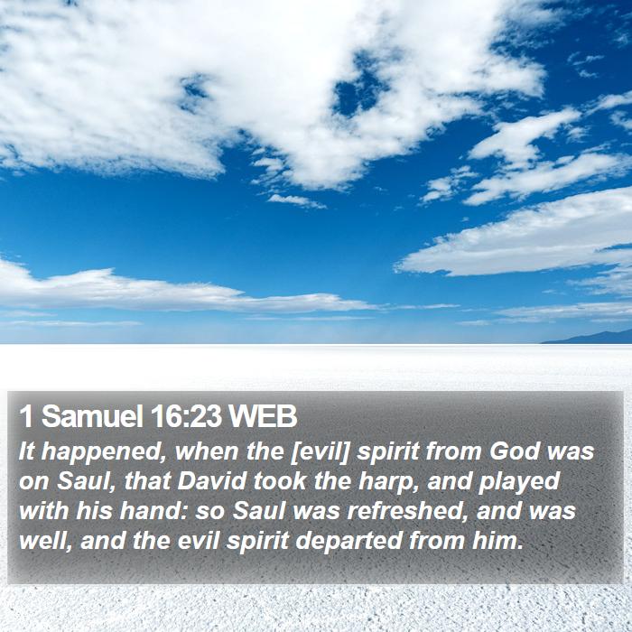 1 Samuel 16:23 WEB - It happened, when the [evil] spirit from God was - Bible Verse Picture