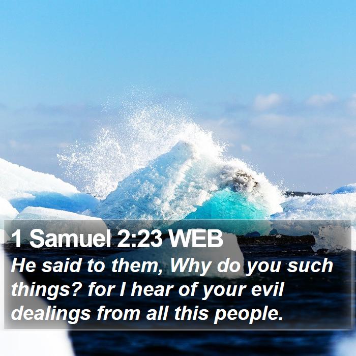 1 Samuel 2:23 WEB - He said to them, Why do you such things? for I - Bible Verse Picture