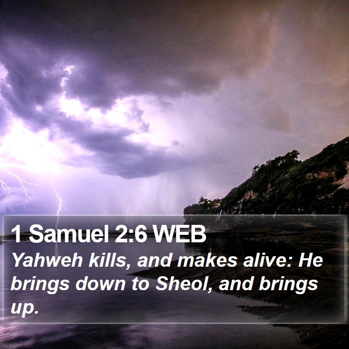 1 Samuel 2:6 WEB - Yahweh kills, and makes alive: He brings down to - Bible Verse Picture