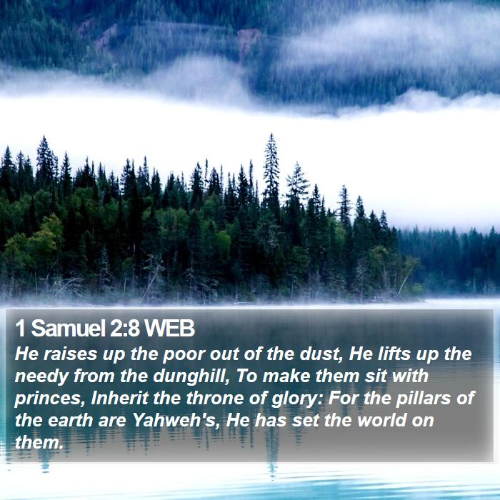 1 Samuel 2:8 WEB - He raises up the poor out of the dust, He lifts - Bible Verse Picture