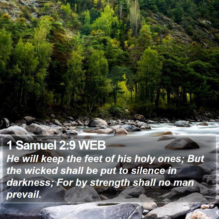 1 Samuel 2:9 WEB - He will keep the feet of his holy ones; But the - Bible Verse Picture