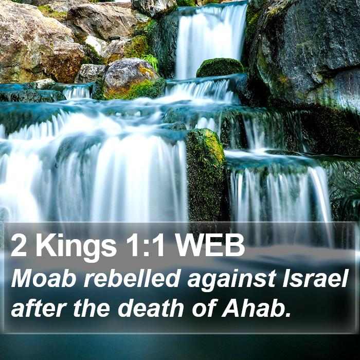 2 Kings 1:1 WEB - Moab rebelled against Israel after the death of - Bible Verse Picture