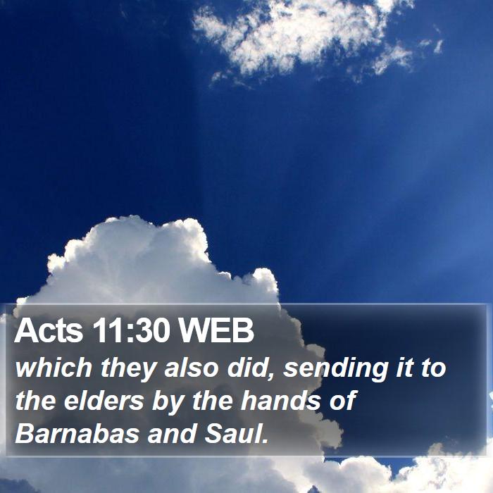 Acts 11:30 WEB - which they also did, sending it to the elders by - Bible Verse Picture
