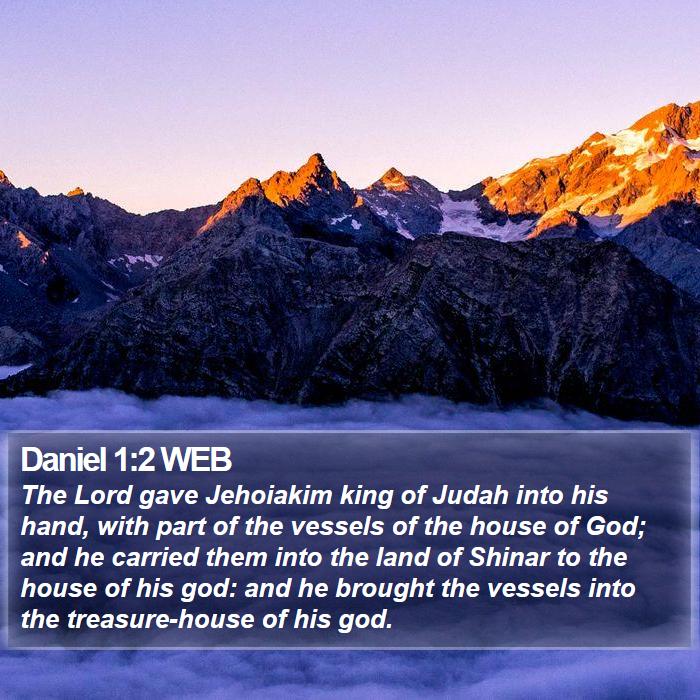 Daniel 1:2 WEB - The Lord gave Jehoiakim king of Judah into his - Bible Verse Picture