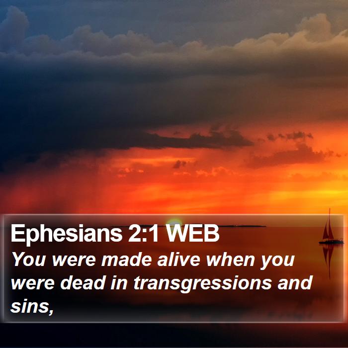 Ephesians 2:1 WEB - You were made alive when you were dead in - Bible Verse Picture