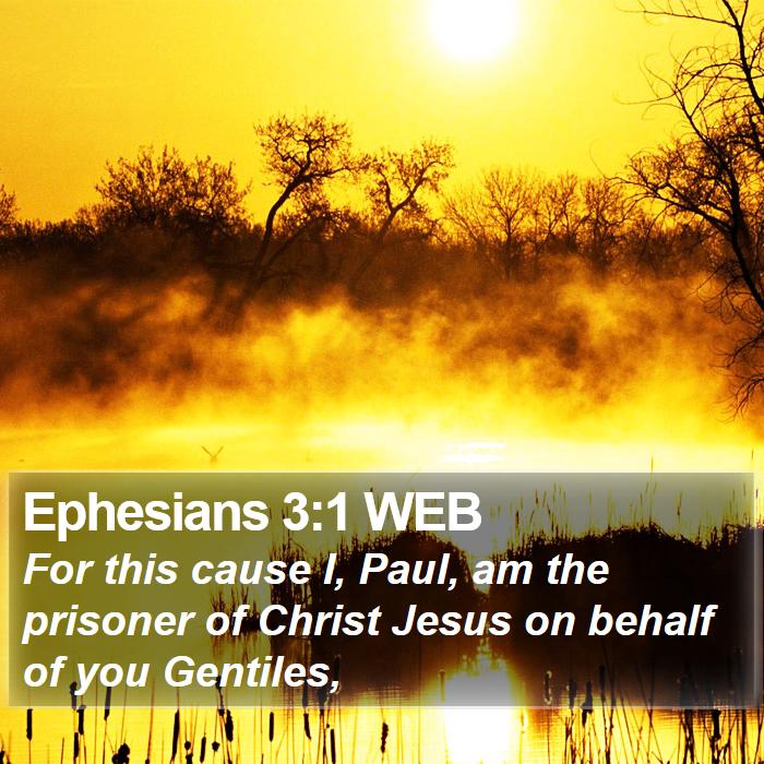Ephesians 3:1 WEB - For this cause I, Paul, am the prisoner of Christ - Bible Verse Picture