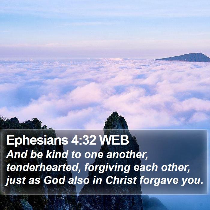 Ephesians 4:32 WEB - And be kind to one another, tenderhearted, - Bible Verse Picture