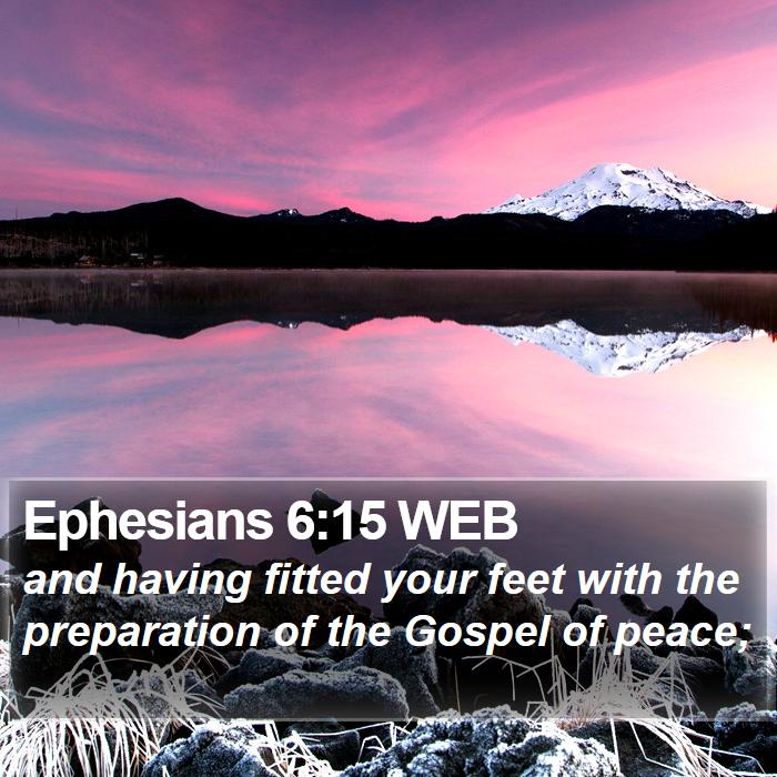 Ephesians 6:15 WEB - and having fitted your feet with the preparation - Bible Verse Picture