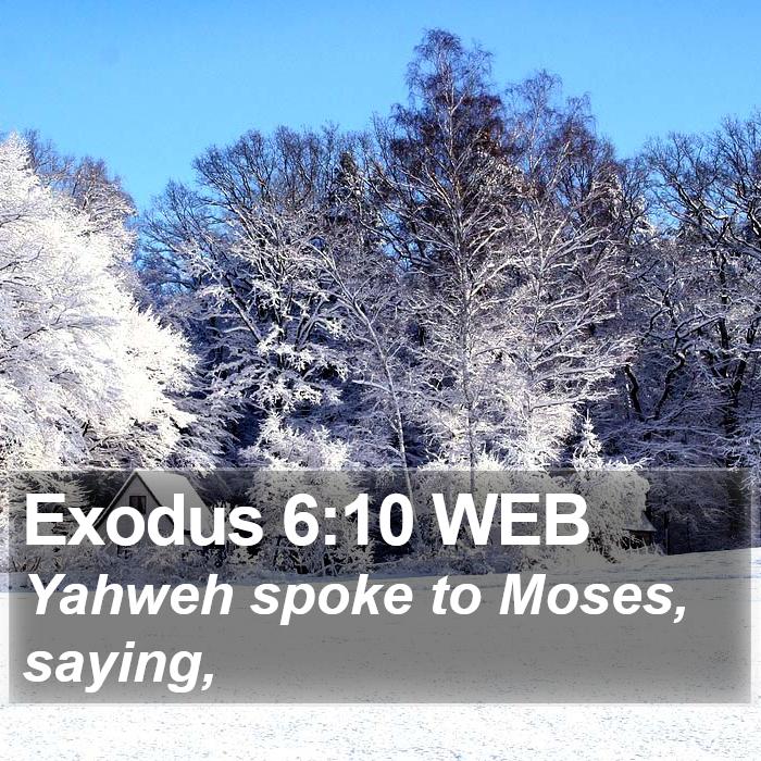 Exodus 6:10 WEB - Yahweh spoke to Moses, - Bible Verse Picture