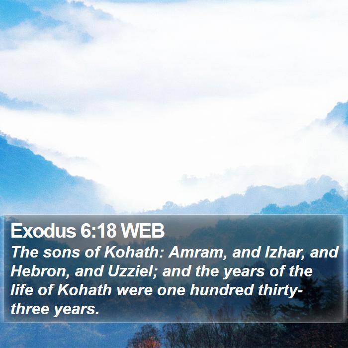 Exodus 6:18 WEB - The sons of Kohath: Amram, and Izhar, and Hebron, - Bible Verse Picture
