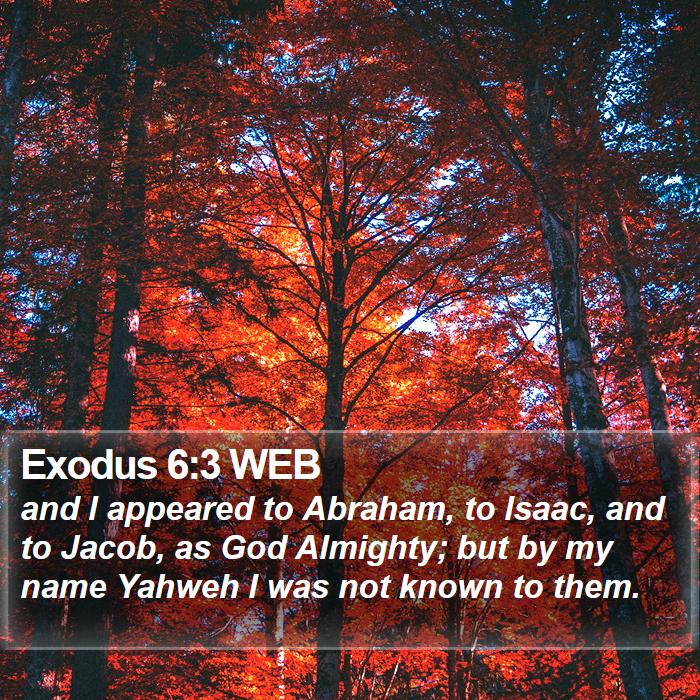 Exodus 6:3 WEB - and I appeared to Abraham, to Isaac, and to - Bible Verse Picture