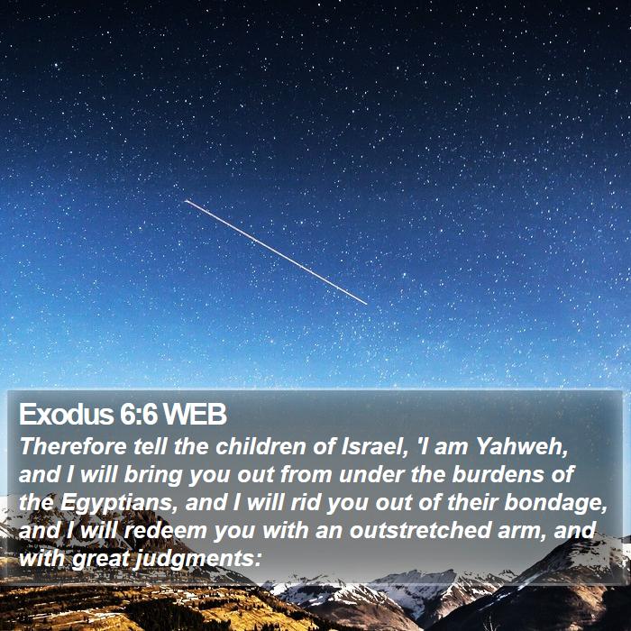 Exodus 6:6 WEB - Therefore tell the children of Israel, 'I am - Bible Verse Picture