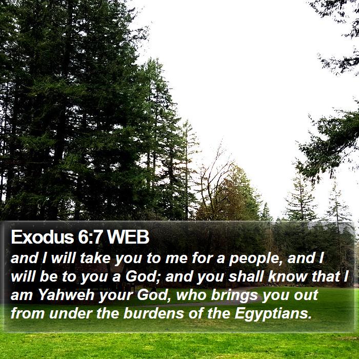 Exodus 6:7 WEB - and I will take you to me for a people, and I - Bible Verse Picture