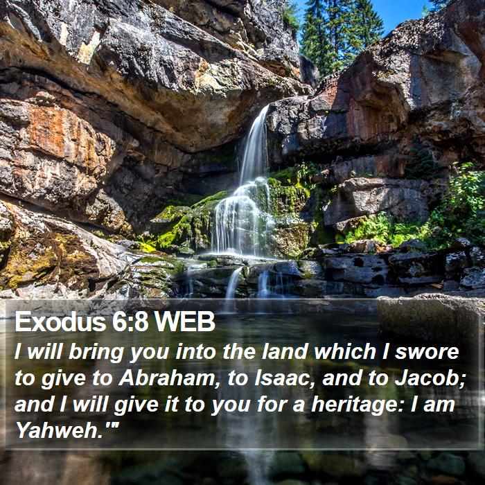 Exodus 6:8 WEB - I will bring you into the land which I swore to - Bible Verse Picture