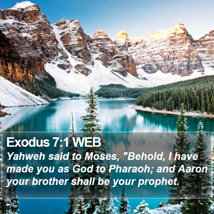 Exodus 7:1 WEB - Yahweh said to Moses, 
