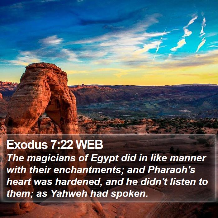 Exodus 7:22 WEB - The magicians of Egypt did in like manner with - Bible Verse Picture