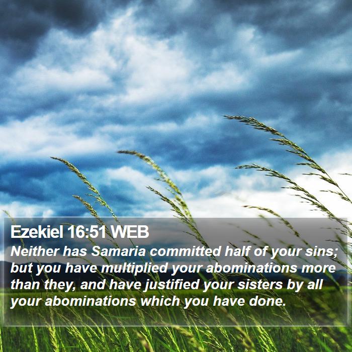 Ezekiel 16:51 WEB - Neither has Samaria committed half of your sins; - Bible Verse Picture