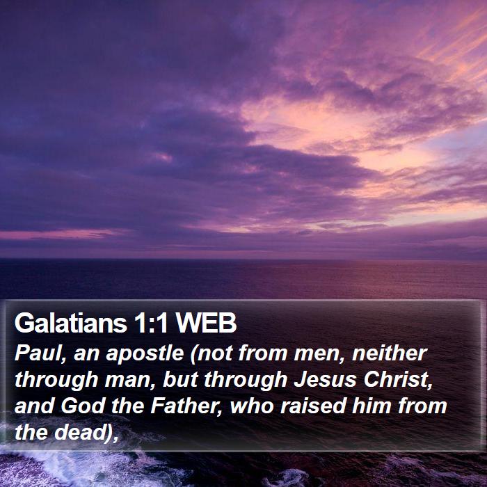 Galatians 1:1 WEB - Paul, an apostle (not from men, neither through - Bible Verse Picture