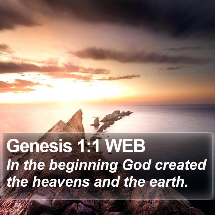 Genesis 1:1 WEB - In the beginning God created the heavens and the - Bible Verse Picture