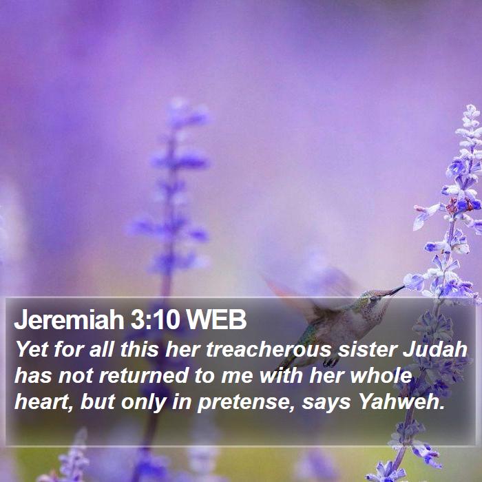 Jeremiah 3:10 WEB - Yet for all this her treacherous sister Judah has - Bible Verse Picture