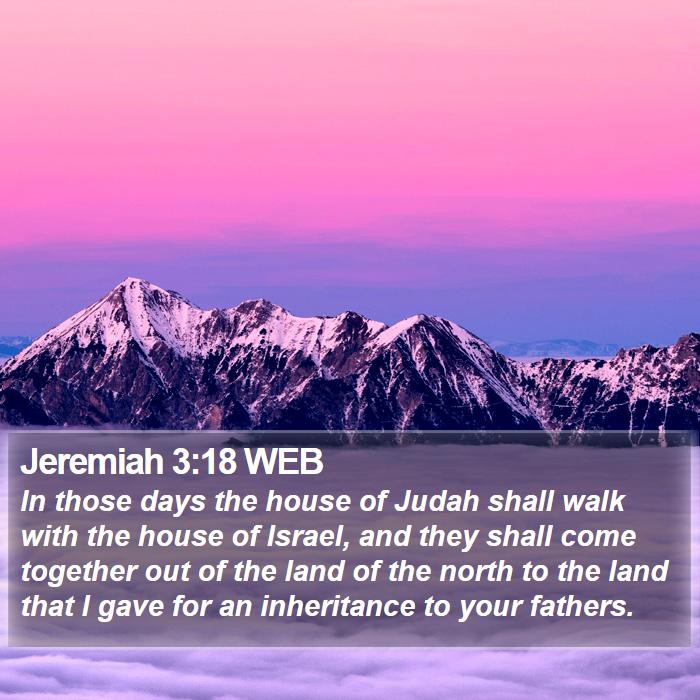 Jeremiah 3:18 WEB - In those days the house of Judah shall walk with - Bible Verse Picture