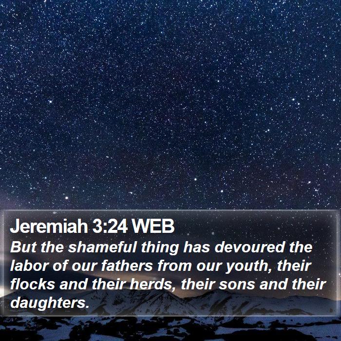 Jeremiah 3:24 WEB - But the shameful thing has devoured the labor of - Bible Verse Picture