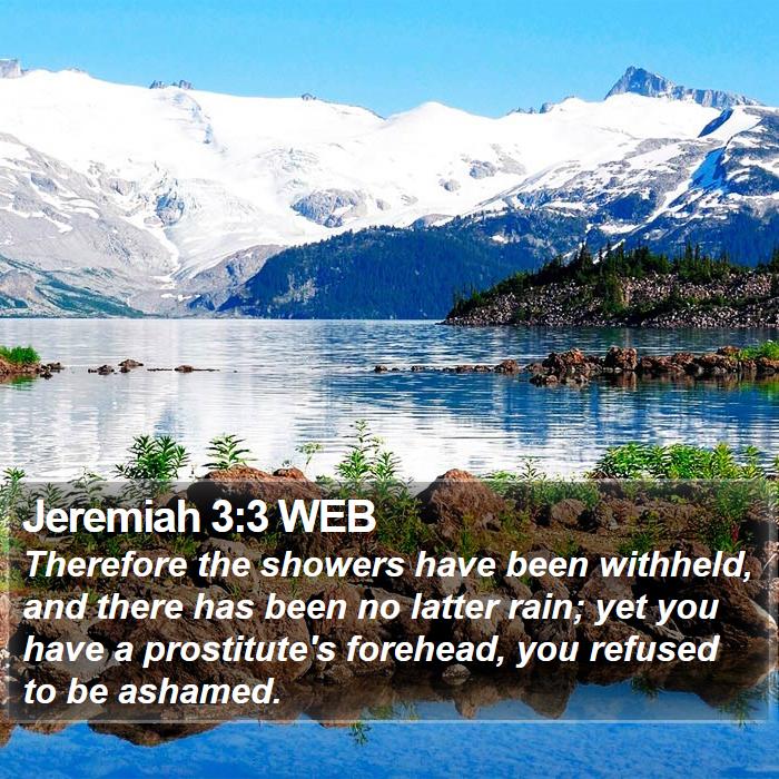 Jeremiah 3:3 WEB - Therefore the showers have been withheld, and - Bible Verse Picture