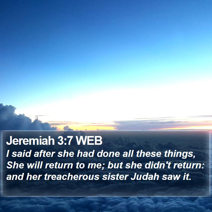 Jeremiah 3:7 WEB - I said after she had done all these things, She - Bible Verse Picture