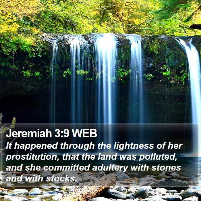 Jeremiah 3:9 WEB - It happened through the lightness of her - Bible Verse Picture