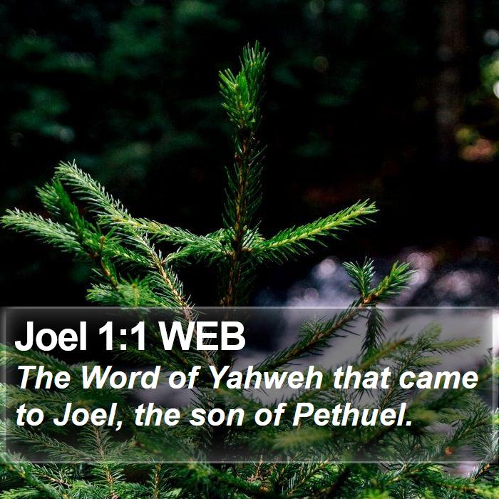 Joel 1:1 WEB - The Word of Yahweh that came to Joel, the son of - Bible Verse Picture