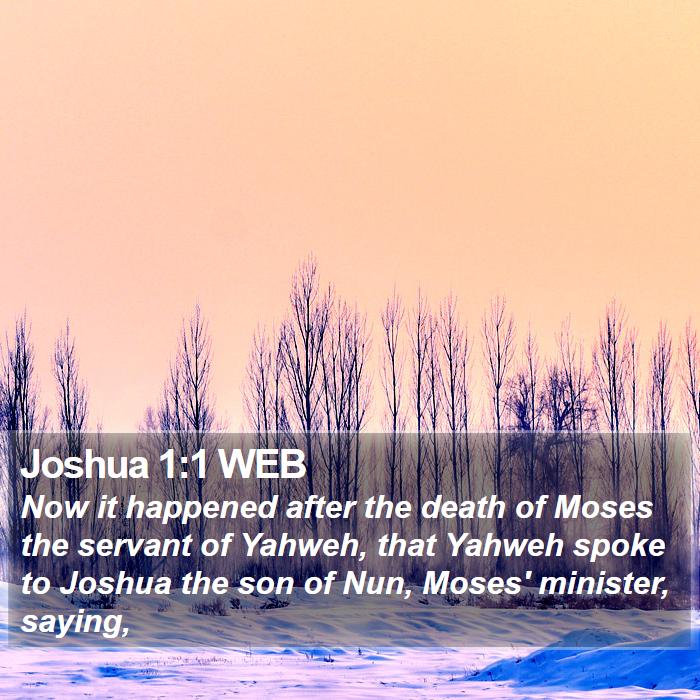 Joshua 1:1 WEB - Now it happened after the death of Moses the - Bible Verse Picture