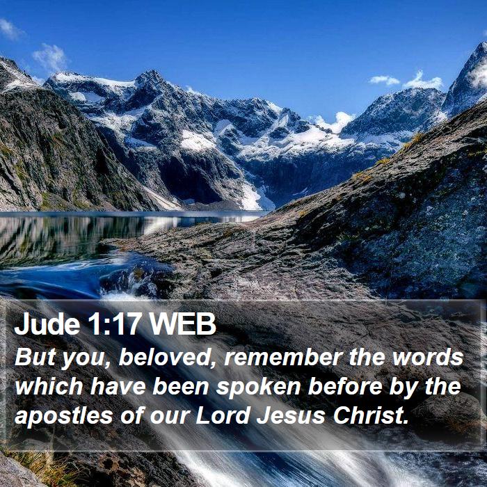 Jude 1:17 WEB - But you, beloved, remember the words which have - Bible Verse Picture