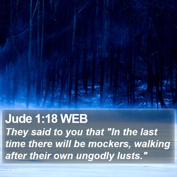 Jude 1:18 WEB - They said to you that 