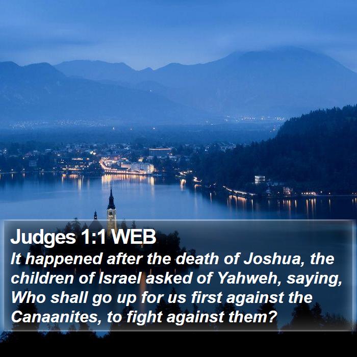 Judges 1:1 WEB - It happened after the death of Joshua, the - Bible Verse Picture