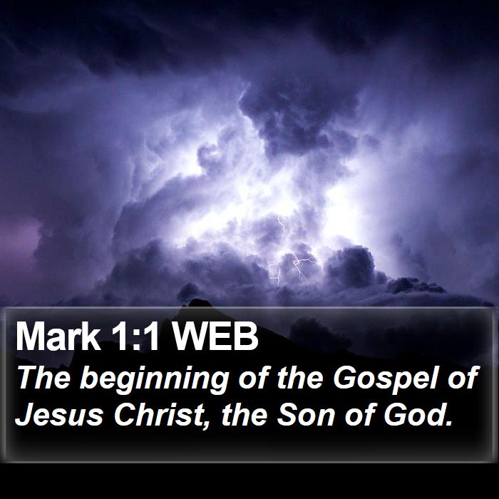 Mark 1:1 WEB - The beginning of the Gospel of Jesus Christ, the - Bible Verse Picture