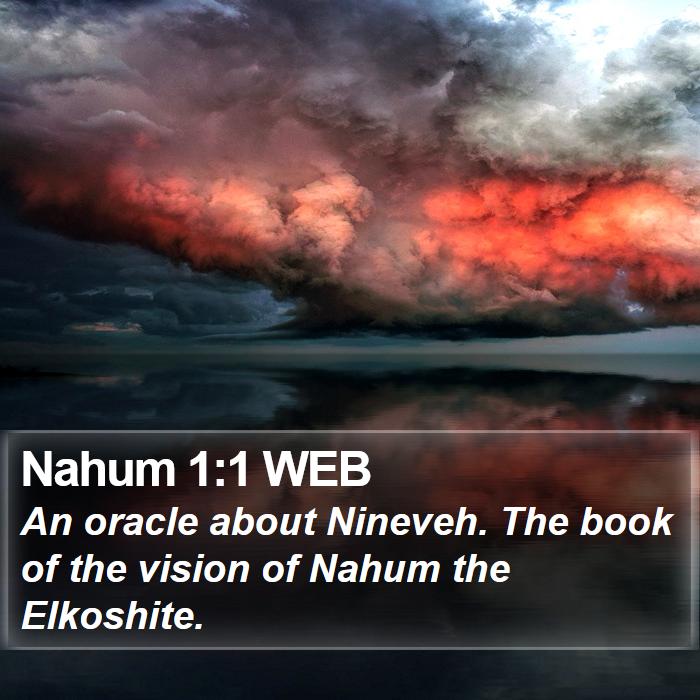 Nahum 1:1 WEB - An oracle about Nineveh. The book of the vision - Bible Verse Picture