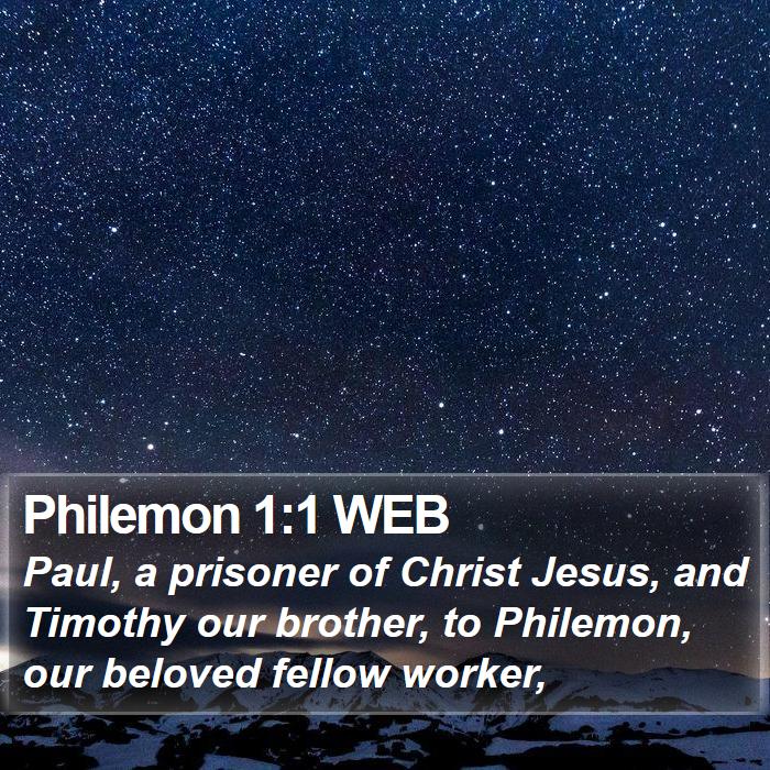 Philemon 1:1 WEB - Paul, a prisoner of Christ Jesus, and Timothy our - Bible Verse Picture