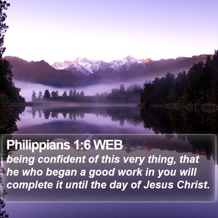 Philippians 1:6 WEB - being confident of this very thing, that he who - Bible Verse Picture