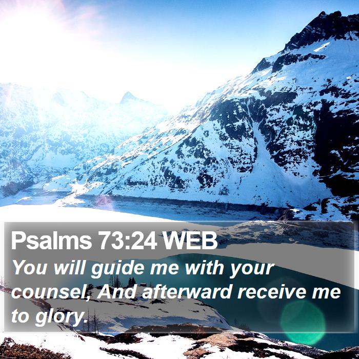 Psalms 73:24 WEB - You will guide me with your counsel, And - Bible Verse Picture
