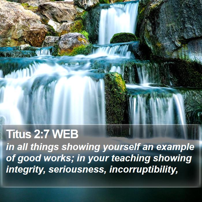 Titus 2:7 WEB - in all things showing yourself an example of good - Bible Verse Picture