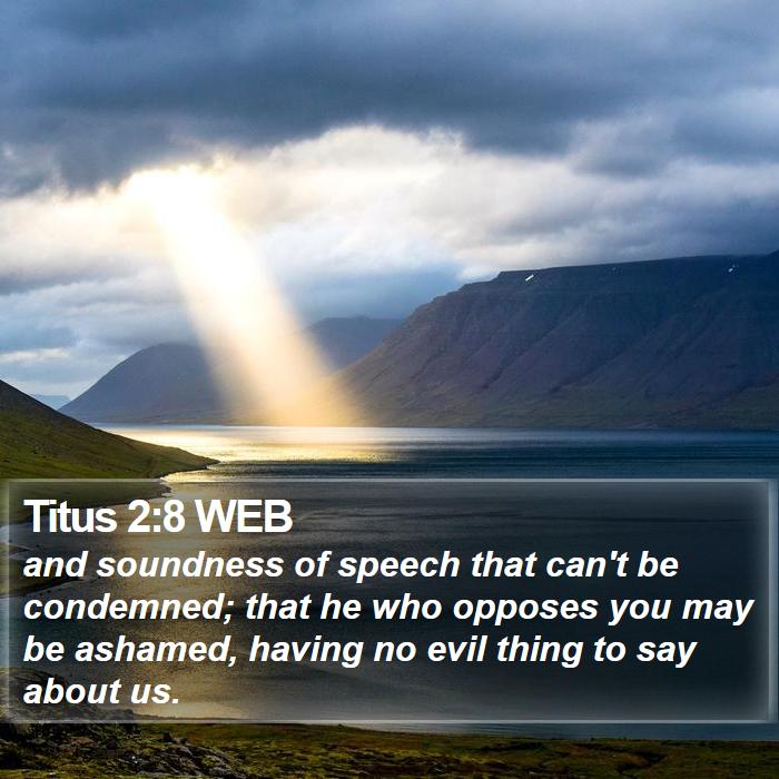 Titus 2:8 WEB - and soundness of speech that can't be condemned; - Bible Verse Picture